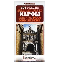101 PERCHE' SULLA STORIA DI NAPOLI NON PUOI NON SAPE