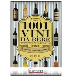 1001 VINI DA BERE ALMENO UNA VOLTA NELLA VITA