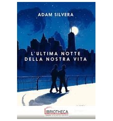 ULTIMA NOTTE DELLA NOSTRA VITA (L')