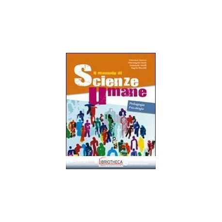 IL MANUALE DI SCIENZE UMANE - PEDAGOGIA PSICOLOGIA