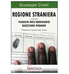 REGIONE STRANIERA - VIAGGIO NELL'ORDINARIO RAZZISMO