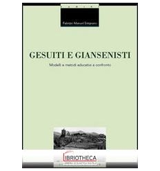 GESUITI E GIANSENISTI. MODELLI E METODI EDUCATIVI A