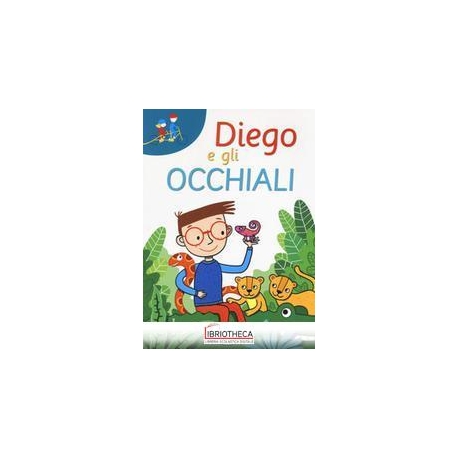 DIEGO E GLI OCCHIALI. EDIZ. A CARATTERI GRANDI