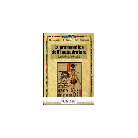 GRAMMATICA DELL'INQUADRATURA. IL MANUALE DI COMPOSIZ