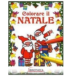 COLORARE IL NATALE. EDIZ. ILLUSTRATA