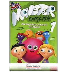 MONSTER ENGLISH. PER DIVENTARE «MOSTRI» IN INGLESE.