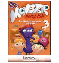 MONSTER ENGLISH. PER DIVENTARE «MOSTRI» IN INGLESE.