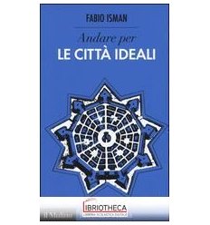 ANDARE PER LE CITTÀ IDEALI