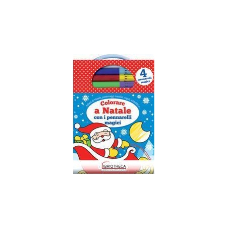 COLORARE A NATALE CON I PENNARELLI MAGICI. CON 4 PEN