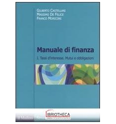 MANUALE DI FINANZA. VOL. 1: TASSI D'INTERESSE. MUTUI