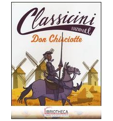 DON CHISCIOTTE. CLASSICINI. EDIZ. ILLUST