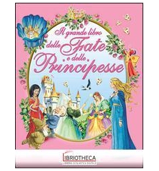 IL GRANDE LIBRO DELLE FATE E DELLE PRINCIPESSE