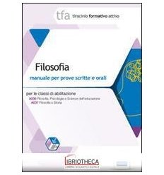 18 TFA. FILOSOFIA. MANUALE PER LE PROVE SCRITTE E OR