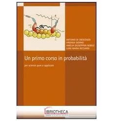 PRIMO CORSO IN PROBABILITÀ. PER SCIENZE PURE E APPLI