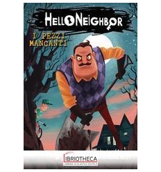 PEZZI MANCANTI. HELLO NEIGHBOR (I). VOL. 1