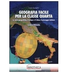 GEOGRAFIA FACILE PER LA CLASSE QUARTA. LE CARTE GEOG