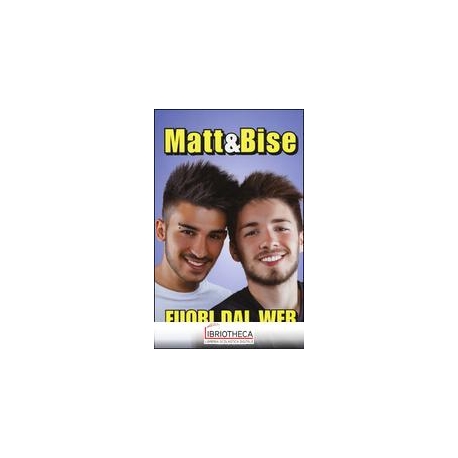 MATT&BISE FUORI DAL WEB