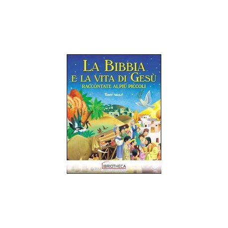LA BIBBIA E LA VITA DI GESÙ RACCONTATE AI PIÙ PICCOL