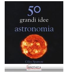 50 GRANDI IDEE ASTRONOMIA