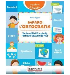 IMPARO L'ORTOGRAFIA. TANTE ATTIVITÀ E GIOCHI PER NON