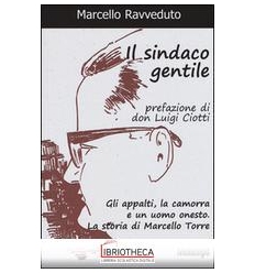 SINDACO GENTILE - GLI APPALTI LA CAMORRA E UN UOMO O