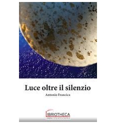LUCE OLTRE IL SILENZIO