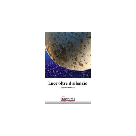 LUCE OLTRE IL SILENZIO