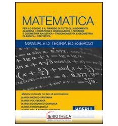 HOEPLI TEST. MATEMATICA. MANUALE DI TEORIA ED ESERCI