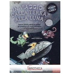 IN VIAGGIO DALLA TERRA ALLA LUNA. ESERCIZI ATTIVITÀ