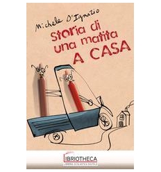 A CASA. STORIA DI UNA MATITA. EDIZ. ILLUSTRATA