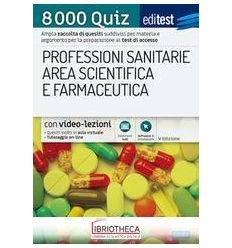 8000 QUIZ PROFESSIONI SANITARIE E AREA SCIENTIFICA P