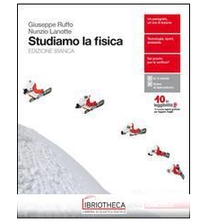 STUDIAMO LA FISICA ED BIANCA