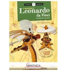 INVENZIONI DI LEONARDO DA VINCI. LE MACCHINE VOLANTI