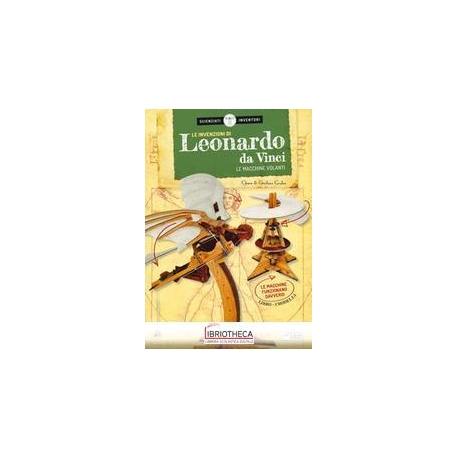 LE INVENZIONI DI LEONARDO DA VINCI. LE MACCHINE VOLA