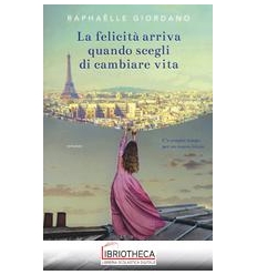 LA FELICITA ARRIVA QUANDO SCEGLI DI CAMBIARE VITA
