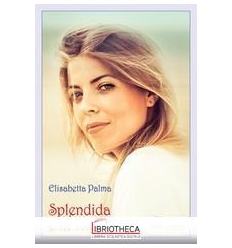 SPLENDIDA E' LA VITA