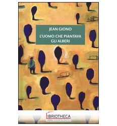 L'UOMO CHE PIANTAVA GLI ALBERI