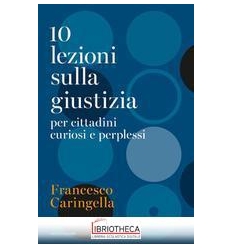 10 LEZIONI SULLA GIUSTIZIA PER CITTADINI