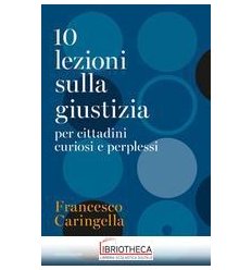 10 LEZIONI SULLA GIUSTIZIA PER CITTADINI CURIOSI E P