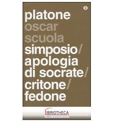 SIMPOSIO, APOLOGIA DI SOCRATE, CRITONE, FEDONE