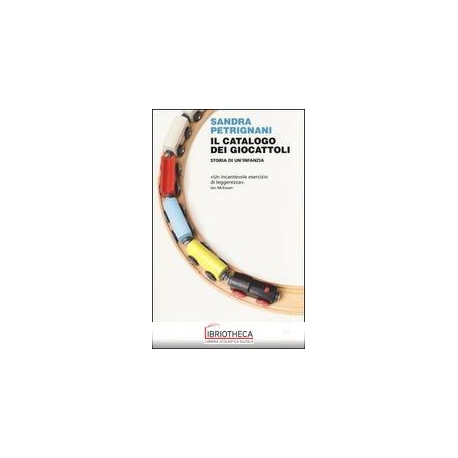 IL CATALOGO DEI GIOCATTOLI - STORIA DI UN'INFANZIA