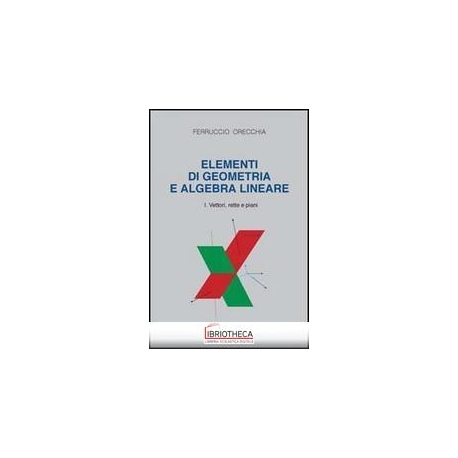 ELEMENTI DI GEOMETRIA E ALGEBRA LINEARE. VOL. 1: VET