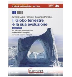 GLOBO TERRESTRE E LA SUA EVOLUZIONE ED. BLU