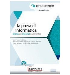 PROVA DI INFORMATICA PER TUTTI I CONCORSI. TEORIA ED