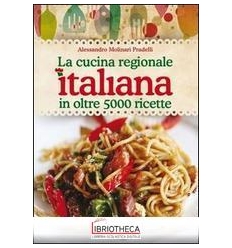 CUCINA REGIONALE ITALIANA IN OLTRE 5000 RICETTE (LA)