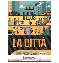 CITTÀ. POP-UP SOPRA E SOTTO. EDIZ. A COLORI (LA)