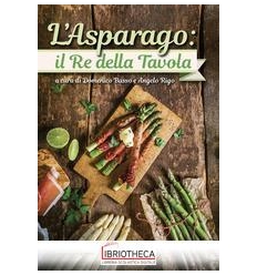 L'ASPARAGO: IL RE DELLA TAVOLA
