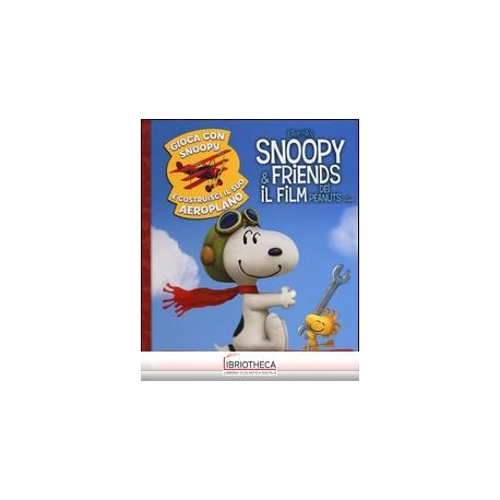 SNOOPY & FRIENDS. GIOCA CON SNOOPY E COSTRUISCI IL S