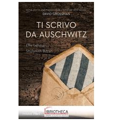 TI SCRIVO DA AUSCHWITZ