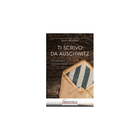 TI SCRIVO DA AUSCHWITZ